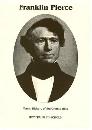 Franklin Pierce: Young Hickory of the Granite Hills