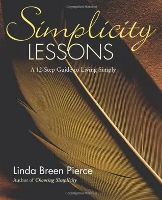 Simplicity Lessons: A 12-Step Guide to Living Simply