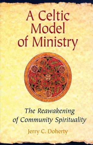 A Celtic Model of Ministry: The Reawakening of Community Spirituality