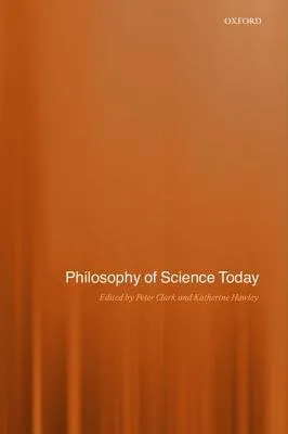 Philosophy of Science Today