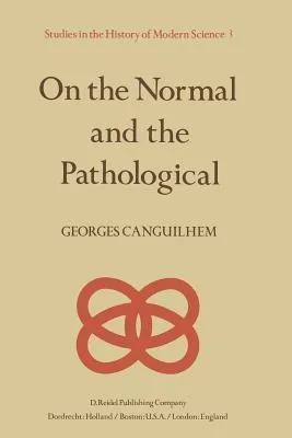 On The Normal And The Pathological (Studies In The History Of Modern Science)