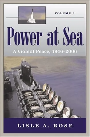 Power at Sea, Volume 3: A Violent Peace, 1946-2006