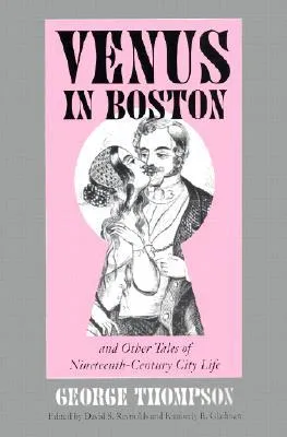 Venus in Boston and Other Tales of Nineteenth-Century City Life