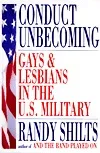 Conduct Unbecoming: Lesbians and Gays in the U.S. Military: Vietnam to the Persian Gulf