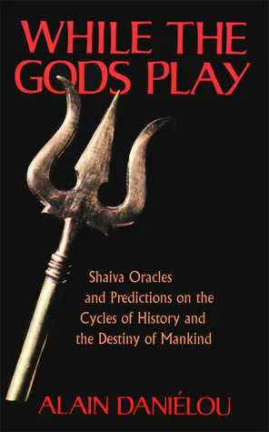 While the Gods Play: Shaiva Oracles and Predictions on the Cycles of History and the Destiny of Mankind