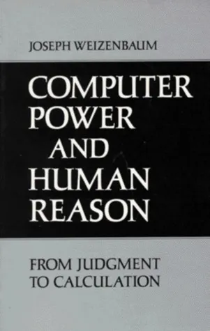 Computer Power and Human Reason: From Judgment to Calculation