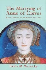 The Marrying of Anne of Cleves: Royal Protocol in Tudor England