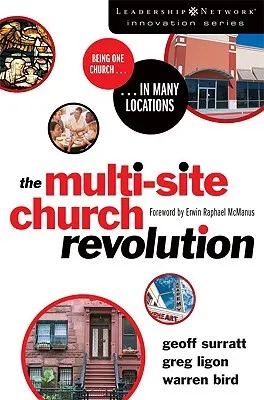 The Multi-Site Church Revolution: Being One Church in Many Locations