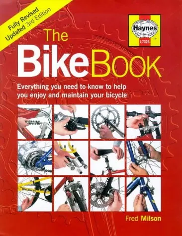 The Bike Book: Everything You Need to Know to Help You Enjoy and Maintain Your Bicycle