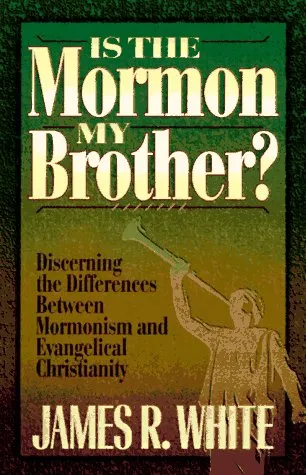 Is the Mormon My Brother?: Discerning the Differences Between Mormonism and Evangelical Christianity