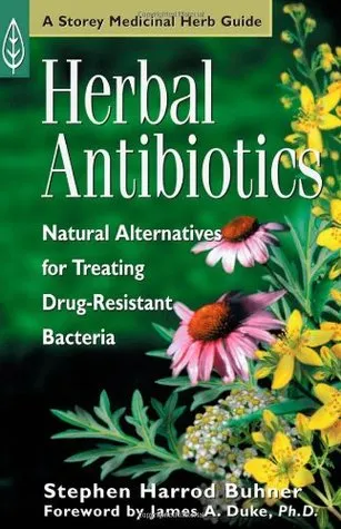 Herbal Antibiotics: Natural Alternatives for Treating Drug Resistant Bacteria