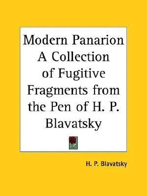 Modern Panarion a Collection of Fugitive Fragments from the Pen of H. P. Blavatsky