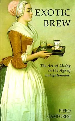 Exotic Brew: The Art of Living in the Age of Enlightenment