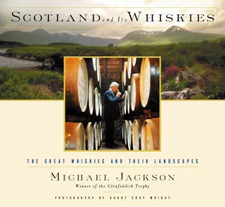 Scotland and Its Whiskies: The Great Whiskies and Their Landscapes