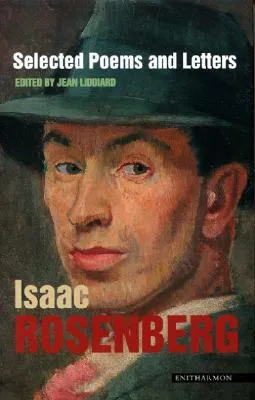 Isaac Rosenberg: Selected Poems And Letters