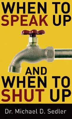 When to Speak Up and When to Shut Up