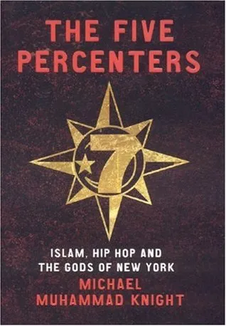 The Five Percenters: Islam, Hip hop and the Gods of New York