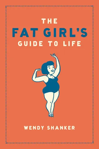 The Fat Girl's Guide to Life