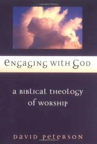 Engaging with God: A Biblical Theology of Worship