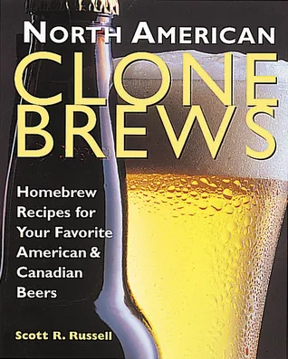 North American Clone Brews: Homebrew Recipes for Your Favorite American  Canadian Beers