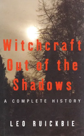 Witchcraft Out of the Shadows: A Complete History