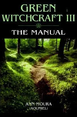 Green Witchcraft III: The Manual