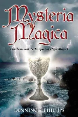 Mysteria Magica: Fundamental Techniques of High Magick