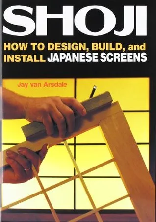 Shoji: How to Design, Build, and Install Japanese Screens