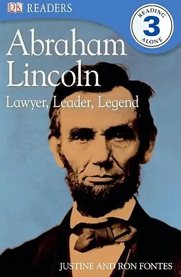 Abraham Lincoln: Lawyer, Leader, Legend