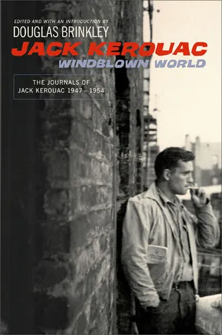 Windblown World: The Journals of Jack Kerouac 1947-1954