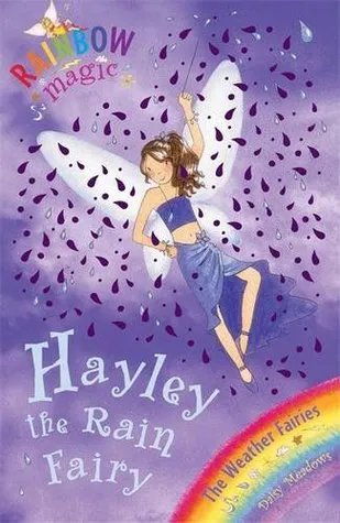 Hayley The Rain Fairy: The Weather Fairies Book 7