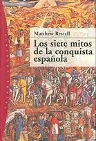 Los Siete Mitos De La Conquista Espanola