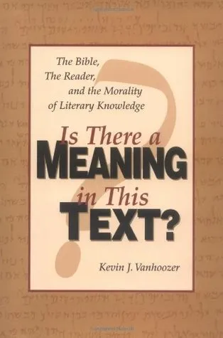 Is There a Meaning in This Text?: The Bible, the Reader, and the Morality of Literary Knowledge