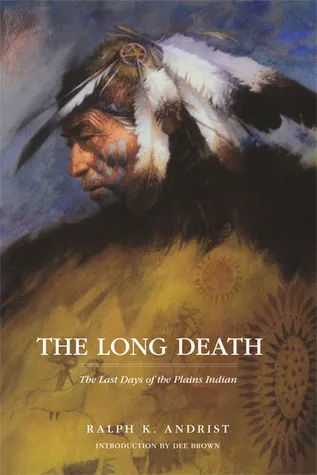 The Long Death: The Last Days of the Plains Indians