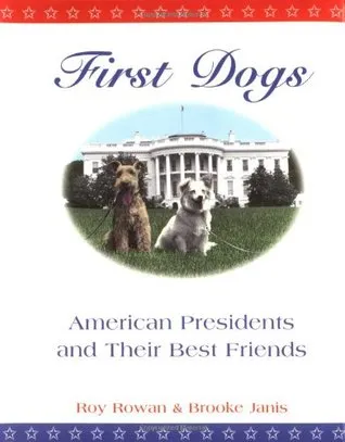 First Dogs: American Presidents and Their Best Friends