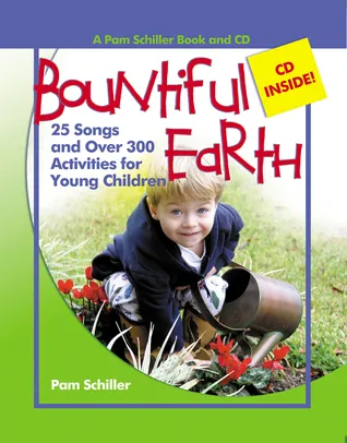 Bountiful Earth: 27 Songs and Over 250 Activities for Young Children