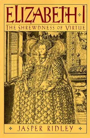 Elizabeth I: The Shrewdness of Virtue