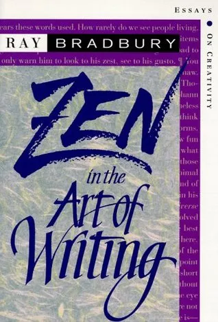 Zen in the Art of Writing: Essays on Creativity