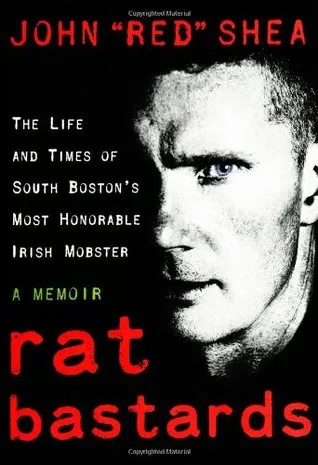 Rat Bastards: The Life and Times of South Boston's Most Honorable Irish Mobster