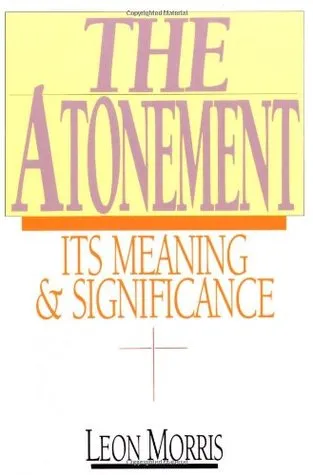 The Atonement: Its Meaning and Significance