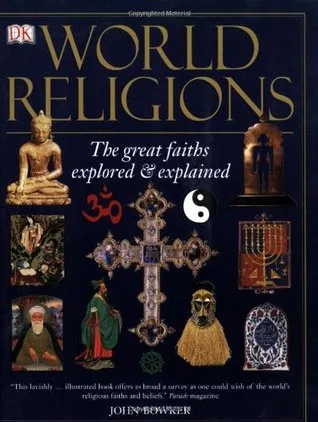 World Religions: The Great Faiths Explored and Explained