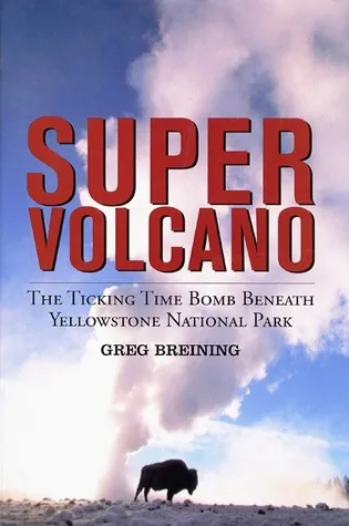 Super Volcano: The Ticking Time Bomb Beneath Yellowstone National Park