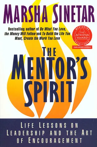 The Mentor's Spirit: Life Lessons on Leadership and the Art of Encouragement