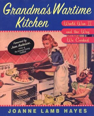 Grandma's Wartime Kitchen: World War II and the Way We Cooked