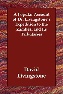 A Popular Account of Dr. Livingstone