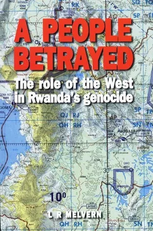 A People Betrayed: The Role of the West in Rwanda