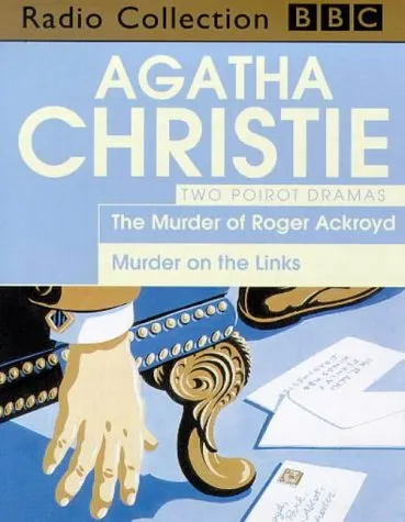 Two Poirot Dramas: The Murder of Roger Ackroyd / Murder on the Links (BBC Radio Collection)