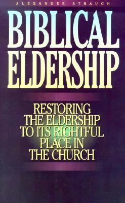 Biblical Eldership Booklet: Restoring Eldership to Rightful Place in Church