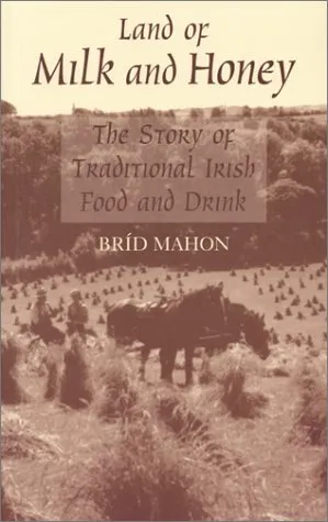 Land of Milk and Honey: The Story of Traditional Irish Food and Drink