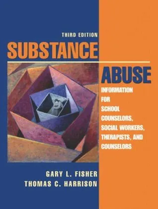 Substance Abuse: Information for School Counselors, Social Workers, Therapists, and Counselors (3rd Edition)